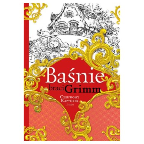 BAŚNIE BRACI GRIMM. CZERWONY KAPTUREK I INNE BAŚNIE BRACI GRIMM. CZERWONY KAPTUREK I INNE