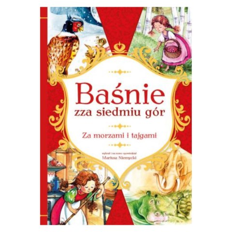 BAŚNIE ZZA SIEDMIU GÓR. ZA MORZAMI I TAJGAMI BAŚNIE ZZA SIEDMIU GÓR. ZA MORZAMI I TAJGAMI