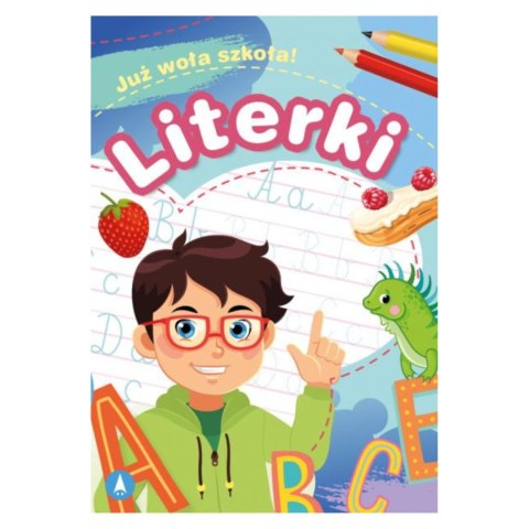 JUŻ WOŁA SZKOŁA! LITERKI JUŻ WOŁA SZKOŁA! LITERKI