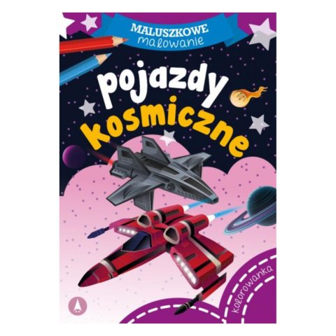 KOLOROWANKA MALUSZKOWE MALOWANIE. POJAZDY KOSMICZNE KOLOROWANKA MALUSZKOWE MALOWANIE. POJAZDY KOSMICZNE
