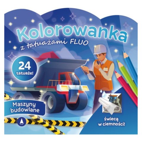 KOLOROWANKA Z TATUAŻAMI FLUO - MASZYNY BUDOWLANE KOLOROWANKA Z TATUAŻAMI FLUO - MASZYNY BUDOWLANE