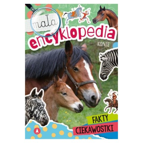 MAŁA ENCYKLOPEDIA. KONIE MAŁA ENCYKLOPEDIA. KONIE