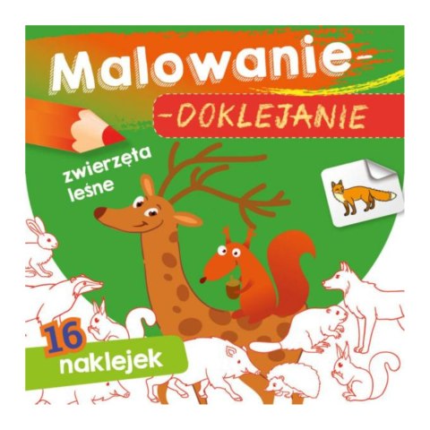 MALOWANIE-DOKLEJANIE. ZWIERZĘTA LEŚNE MALOWANIE-DOKLEJANIE. ZWIERZĘTA LEŚNE