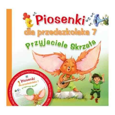 PIOSENKI DLA PRZEDSZKOLAKA 7. PRZYJACIELE SKRZATA PIOSENKI DLA PRZEDSZKOLAKA 7. PRZYJACIELE SKRZATA