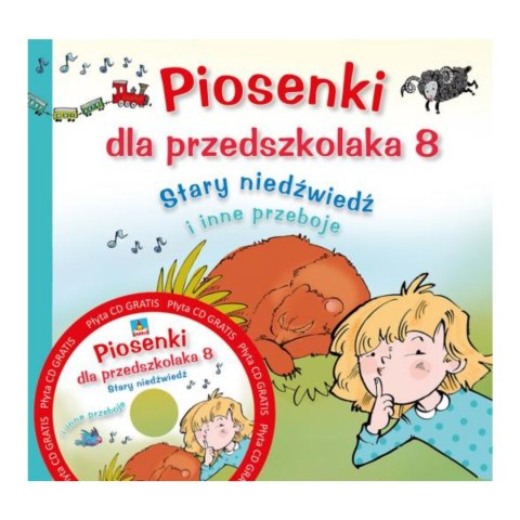 PIOSENKI DLA PRZEDSZKOLAKA 8. STARY NIEDŹWIEDŹ I INNE PRZEBOJE PIOSENKI DLA PRZEDSZKOLAKA 8. STARY NIEDŹWIEDŹ I INNE PRZEBOJE