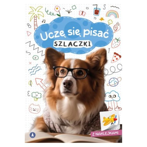 UCZĘ SIĘ PISAĆ. SZLACZKI A4 UCZĘ SIĘ PISAĆ. SZLACZKI A4